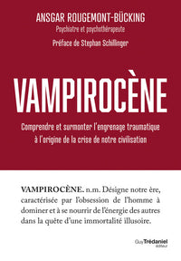 Vampirocène - Comprendre et surmonter l'engrenage traumatique à l'origine de la crise de notre civilisation