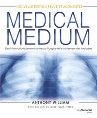 Medical medium - Des informations déterminantes sur l'origine et le traitement des maladies