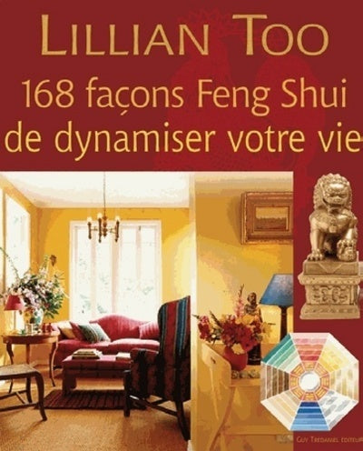 168 façons Feng Shui de dynamiser votre vie