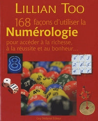 168 façons d'utiliser la numérologie pour accéder à la richesse, à la réussite et au bonheur