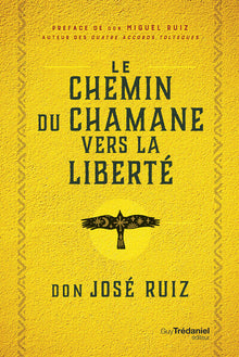 Le chemin du chaman vers la liberté