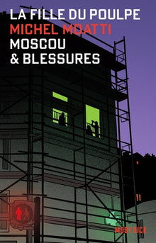 La fille du poulpe, tome 7 : Moscou & blessures