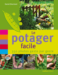 LE POTAGER FACILE : 350 PHOTOS GESTE PAR GESTE