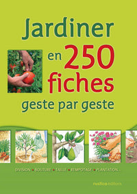 JARDINER EN 250 FICHES GESTES PAR GESTES