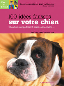 100 idées fausses sur votre chien