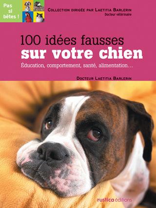 100 idées fausses sur votre chien