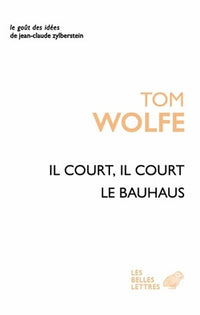 Il court, il court, le Bauhaus - Essai sur la colonisation de l'architecture