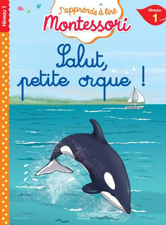 Salut, petite Orque ! niveau 1 - J'apprends à lire Montessori
