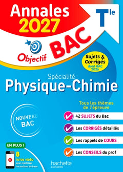 Annales Objectif BAC 2027 - Spécialité Physique-Chimie Tle - sujets et corrigés