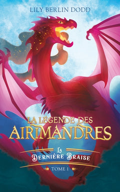 La légende des airimandres - tome 1 - La dernière braise