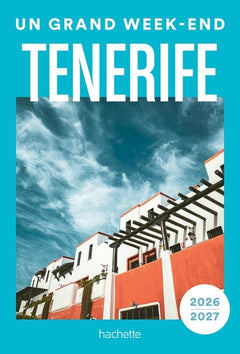 Tenerife 2026-2027 Guide Un Grand Week-end