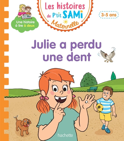 Les histoires de P'tit Sami Maternelle : Julie a perdu une dent
