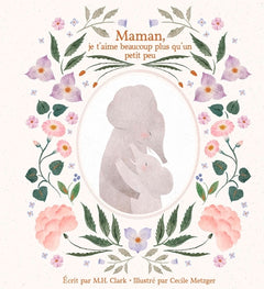 Maman, je t'aime beaucoup plus qu'un petit peu