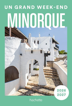 Minorque 2026-2027 Guide Un Grand Week-end