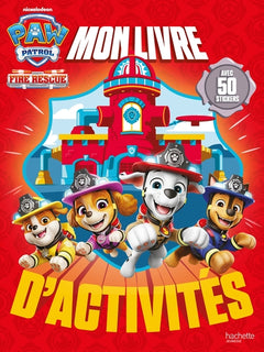 La Pat' Patrouille - Mon livre d'activités Fire Rescue