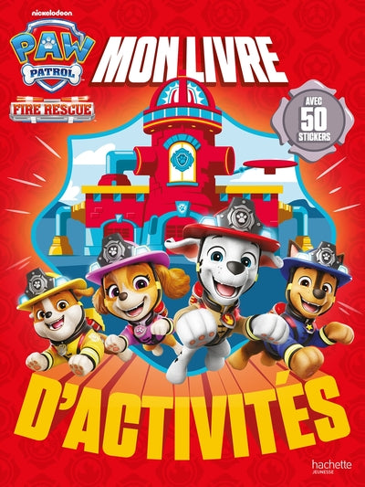 La Pat' Patrouille - Mon livre d'activités Fire Rescue