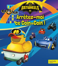Batwheels - Arrêtez-moi ce Coin-Coin !