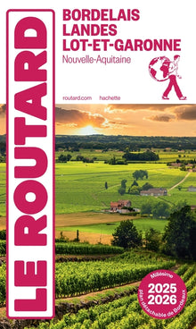 Guide du Routard Bordelais, Landes et Lot-et-Garonne