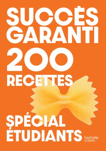 Succès garanti - 200 recettes spécial étudiants