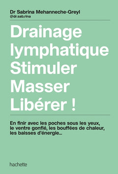 Drainage lymphatique, Stimuler, Masser, Libérer