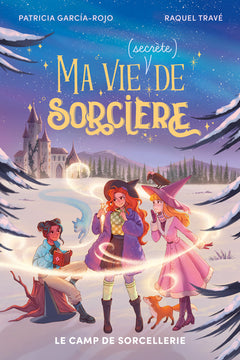 Ma vie (secrète) de sorcière - tome 2 - Le camp de sorcellerie