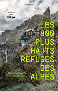 Les 800 plus hauts refuges des Alpes