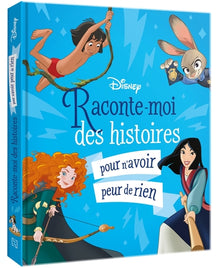 DISNEY - Raconte-moi des histoires... pour n'avoir peur de rien