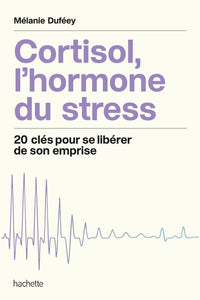 Cortisol, l'hormone du stress