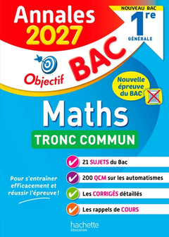 Annales Objectif Bac 2027 - Maths Tronc commun - 1re générale - sujets et corrigés
