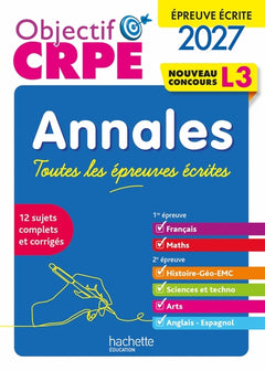 Objectif CRPE 2027 - Annales Toutes les épreuves écrites - Concours L3