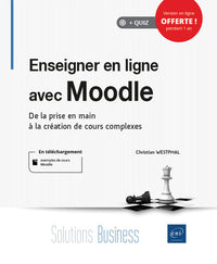 Enseigner en ligne avec Moodle - De la prise en main à la création de cours complexes