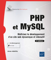 PHP et MySQL - Maîtrisez le développement d'un site Web dynamique et interactif