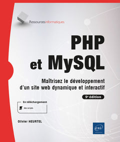 PHP et MySQL - Maîtrisez le développement d'un site Web dynamique et interactif