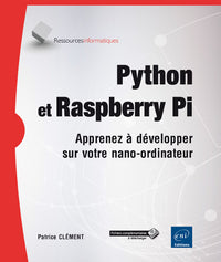 Python et Raspberry Pi - Apprenez à développer sur votre nano-ordinateur