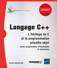 Langage C++ - L'héritage du C et la programmation orientée objet (avec programmes d'illustration et