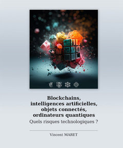 Blockchains, intelligences artificielles, objets connectés, ordinateurs quantiques - Quels risques t