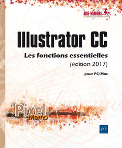 Illustrator CC pour PC/Mac (édition 2017) - Les fonctions essentielles