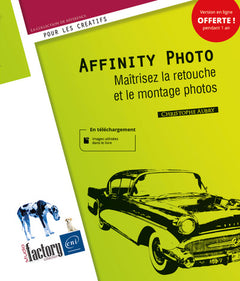 Affinity Photo - Maîtrisez la retouche et le montage photos