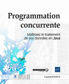 Programmation concurrente - Maîtrisez le traitement de vos données en Java