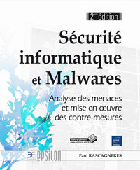 Sécurité informatique et Malwares - Analyse des menaces et mise en oeuvre des contre-mesures
