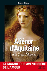 Aliénor d'Aquitaine : Et les cours d'amour
