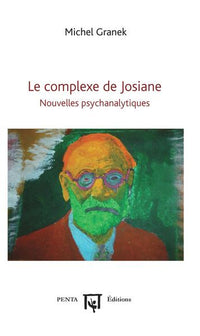 Le complexe de Josiane: Nouvelles psychanalytiques
