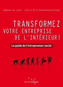 Transformez votre entreprise de l'interieur ! : le guide de l'intrapreneur social
