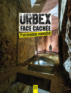 Urbex face cachée, patrimoine mondial