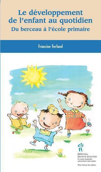 Le développement de l'enfant au quotidien - du berceau à l'école primaire
