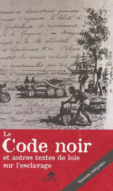 Le code noir et autres textes de lois sur l'esclavage