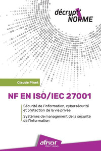 NF EN ISO/IEC 27001 - Sécurité de l'information, cybersécurité et protection de la vie privée