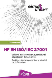 NF EN ISO/IEC 27001 - Sécurité de l'information, cybersécurité et protection de la vie privée