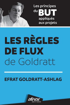 Les règles de flux de Goldratt ; Les principes du But appliqués aux projets