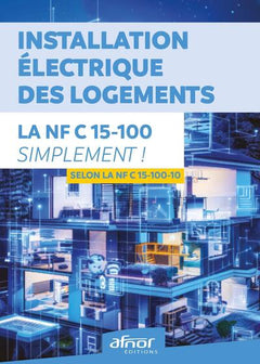 Installation électrique des logements - La NF C15-100-10 simplement !